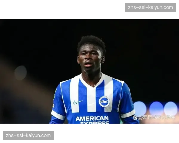 转会传闻：多家豪门关注布莱顿队18岁英格兰中场新星